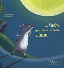 Mamie Poule raconte. La vache qui voulait éteindre la lune