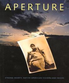Aperture, One Hundred and Thirty-Nine: Strong Hearts: Native American Visions and Voices | Buch | Zustand sehr gut