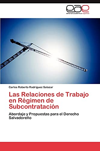 Las Relaciones de Trabajo en Régimen de Subcontratación: Abordaje y Propuestas para el Derecho Salvadoreño