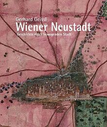 Wiener Neustadt - Geschichte einer bewegenden Stadt