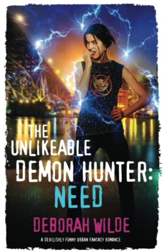 The Unlikeable Demon Hunter: Need: Need: A Devilishly Funny Urban Fantasy Romance (Nava Katz, Band 3)
