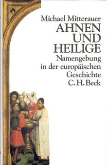 Ahnen und Heilige: Namengebung in der europäischen Geschichte