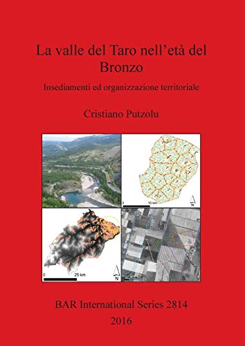 La valle del Taro nell'età del Bronzo: Insediamenti ed organizzazione territoriale (BAR International)