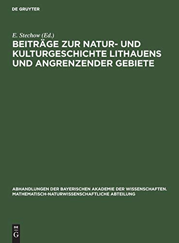 Beiträge zur Natur- und Kulturgeschichte Lithauens und angrenzender Gebiete (Abhandlungen der Bayerischen Akademie der Wissenschaften. ... Abteilung, 11.–14., Suppl. Bd., Band 11)