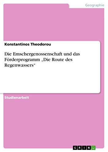 Die Emschergenossenschaft und das Förderprogramm ¿Die Route des Regenwassers¿
