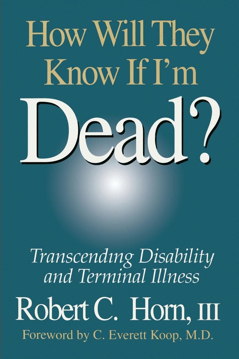 How Will They Know If I'm Dead? Transcending Disability and Terminal Illness