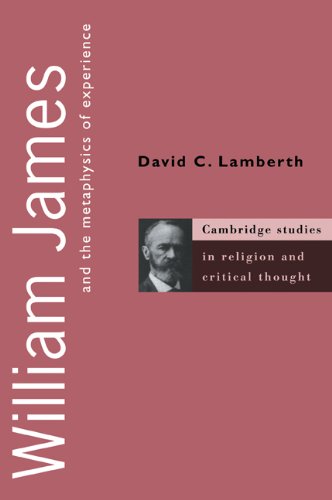 William James and the Metaphysics of Experience (Cambridge Studies in Religion and Critical Thought, Band 5)