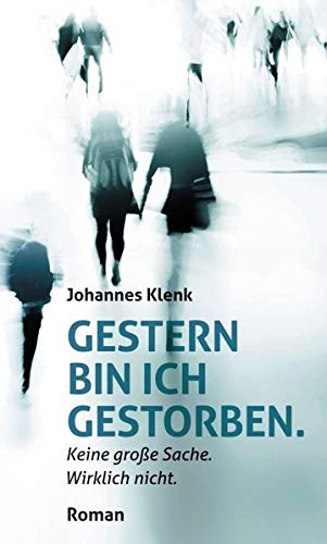 Gestern bin ich gestorben.: Keine große Sache. Wirklich nicht.