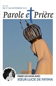 Parole et prière n°152 février 2023: Prier un mois avec soeur Lucie de Fatima