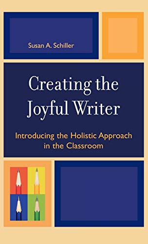 Creating the Joyful Writer: Introducing the Holistic Approach in the Classroom