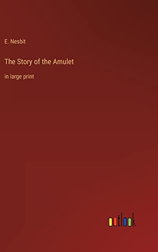 The Story of the Amulet: in large print