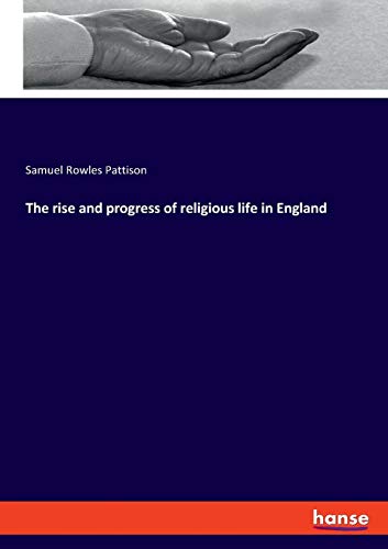 The rise and progress of religious life in England