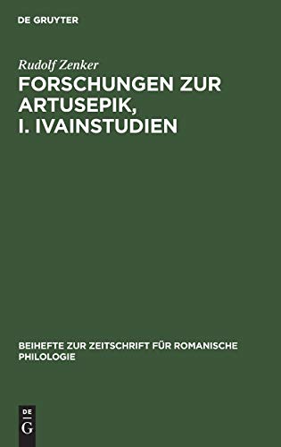 Forschungen zur Artusepik, I. Ivainstudien (Beihefte zur Zeitschrift für romanische Philologie, 70, Band 70)