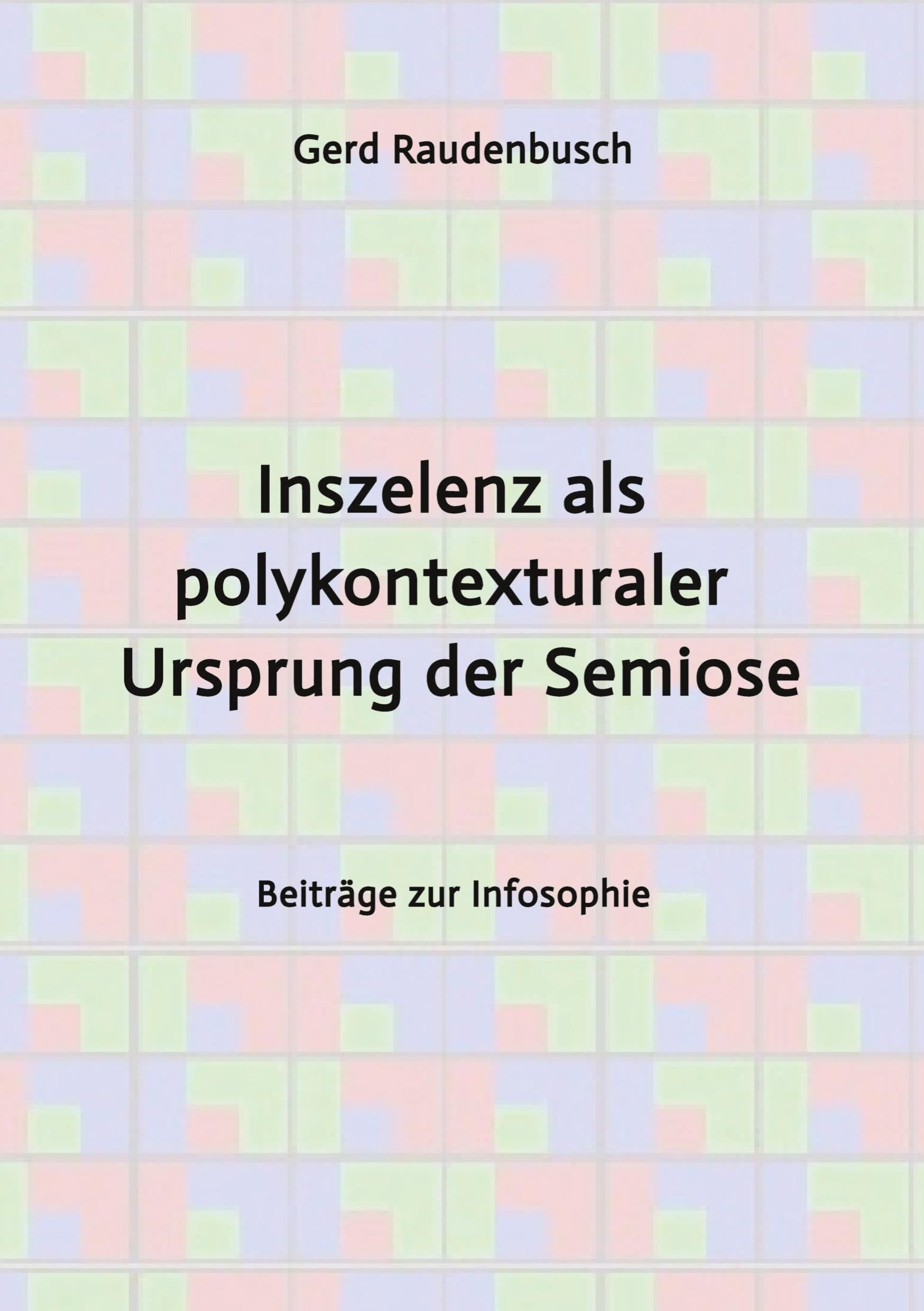 Inszelenz als polykontexturaler Ursprung der Semiose