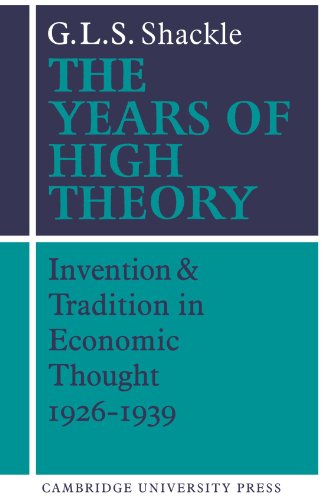 The Years of High Theory: Invention and Tradition in Economic Thought 1926-1939