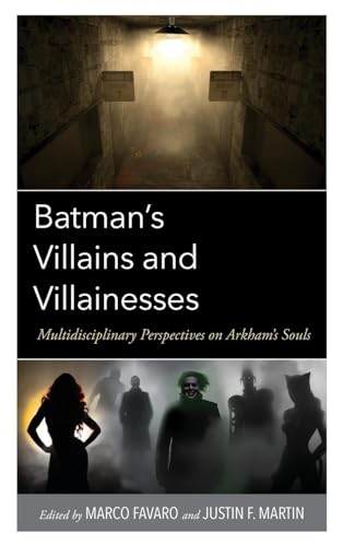 Marco Favaro Batman's Villains And Villainesses, Multidisciplinary Perspectives On Arkham's Souls