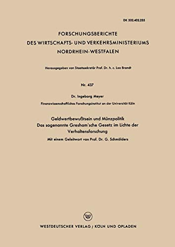 Geldwertbewußtsein und Münzpolitik Das sogenannte Gresham'sche Gesetz im Lichte der Verhaltensforschung (Forschungsberichte des Wirtschafts- und . . . ... Nordrhein-Westfalen, 437, Band 437)
