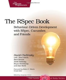 The RSpec Book: Behaviour Driven Development with RSpec, Cucumber, and Friends (Facets of Ruby)