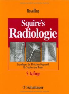 Squire's Radiologie: Grundlagen der klinischen Diagnostik für Studium und Praxis