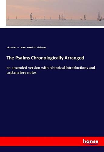 The Psalms Chronologically Arranged: an amended version with historical introductions and explanatory notes