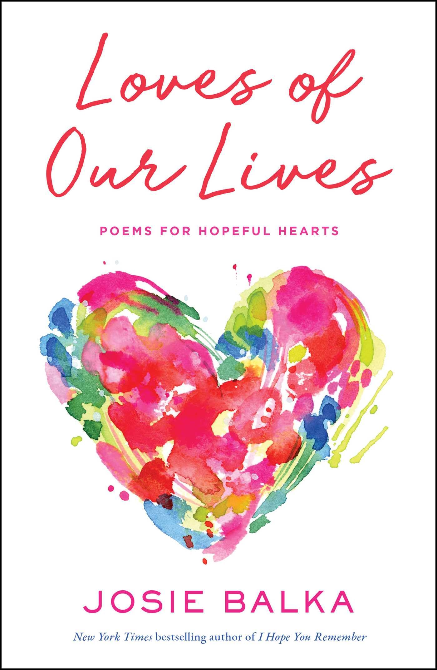 Josie Balka Loves Of Our Lives, Poems For Hopeful Hearts