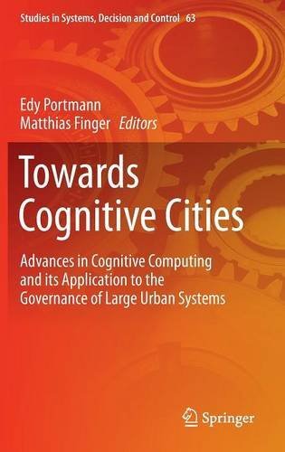 Towards Cognitive Cities: Advances in Cognitive Computing and its Application to the Governance of Large Urban Systems (Studies in Systems, Decision and Control)