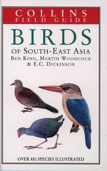 A Field Guide to the Birds of South-East Asia: Covering Burma, Malaya, Thailand, Cambodia, Vietnam, Laos and Hong Kong (Collins Field Guide)