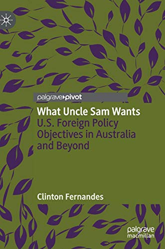 What Uncle Sam Wants: U.S. Foreign Policy Objectives in Australia and Beyond