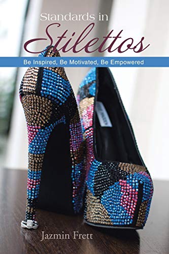 Standards in Stilettos: Be Inspired, Be Motivated, Be Empowered
