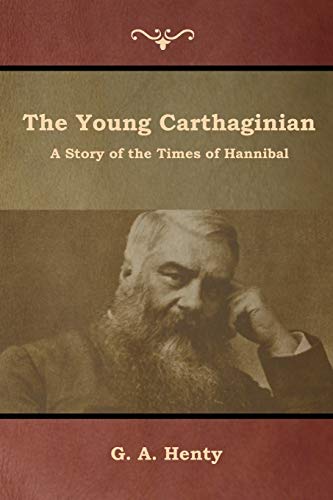 The Young Carthaginian: A Story of the Times of Hannibal