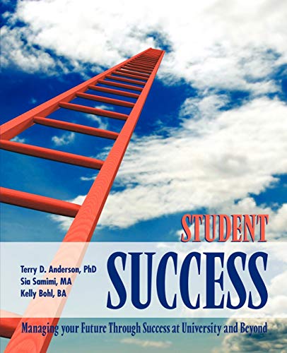 Student Success: Managing Your Future through Success at University and Beyond