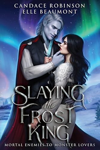 Slaying the Frost King (Mortal Enemies to Monster Lovers, Band 3)
