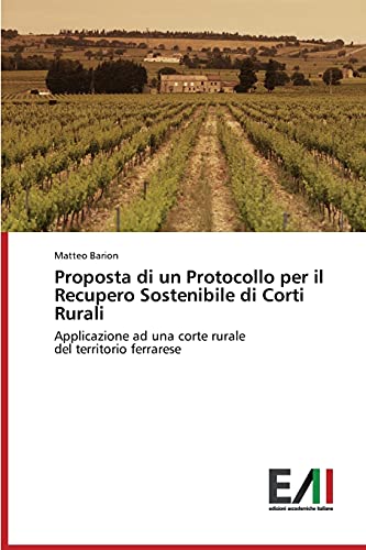 Proposta di un Protocollo per il Recupero Sostenibile di Corti Rurali: Applicazione ad una corte rurale del territorio ferrarese