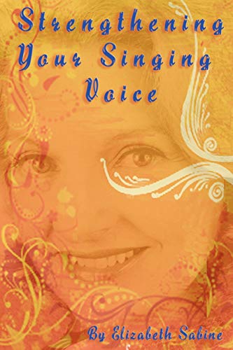 Elizabeth Sabine Strengthening Your Singing Voice