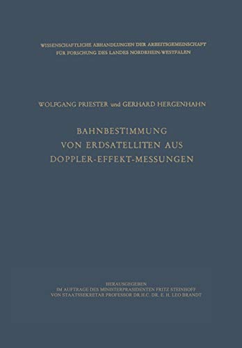 Bahnbestimmung von Erdsatelliten aus Doppler-Effekt-Messungen (Wissenschaftliche Abhandlungen der Arbeitsgemeinschaft für Forschung des Landes Nordrhein-Westfalen, 8, Band 8)
