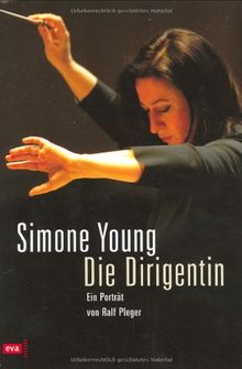 Simone Young: Die Dirigentin. Ein Portrait