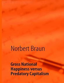 Gross National Happiness versus Predatory Capitalism: An Attempt to Counteract the Western Economic