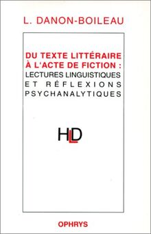 Du texte littéraire à l'acte de fiction : lectures linguistiques et réflexions psychanalytiques