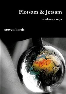 Flotsam & Jetsam: academic essays