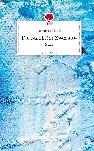 Die Stadt Der Zwecklosen. Life is a Story - story.one
