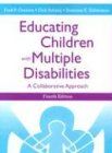 Educating Children with Multiple Disabilities: A Collaborative Approach: A Transdisciplinary Approach