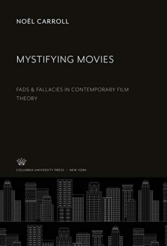 Mystifying Movies: Fads & Fallacies in Contemporary Film Theory