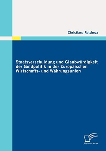 Staatsverschuldung und Glaubwürdigkeit der Geldpolitik in der Europäischen Wirtschafts- und Währungsunion