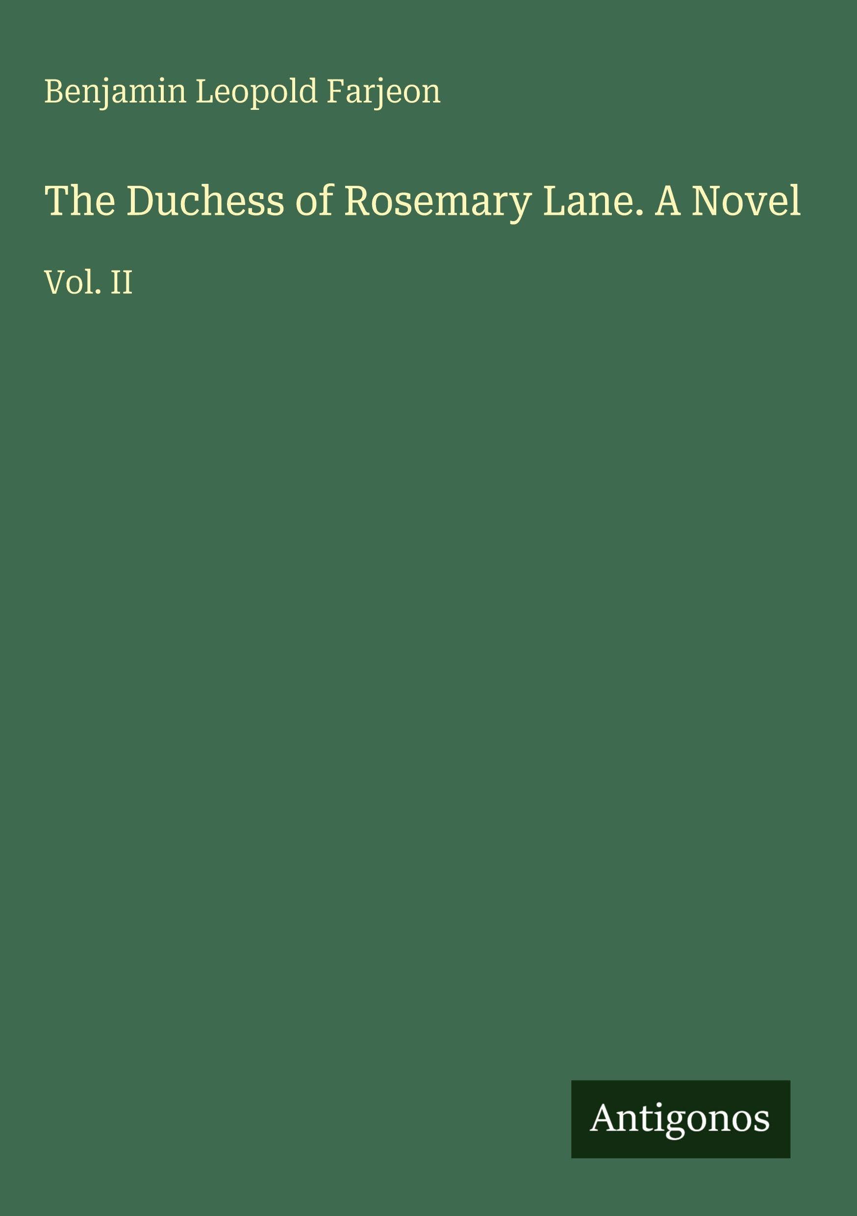 The Duchess of Rosemary Lane. A Novel: Vol. II