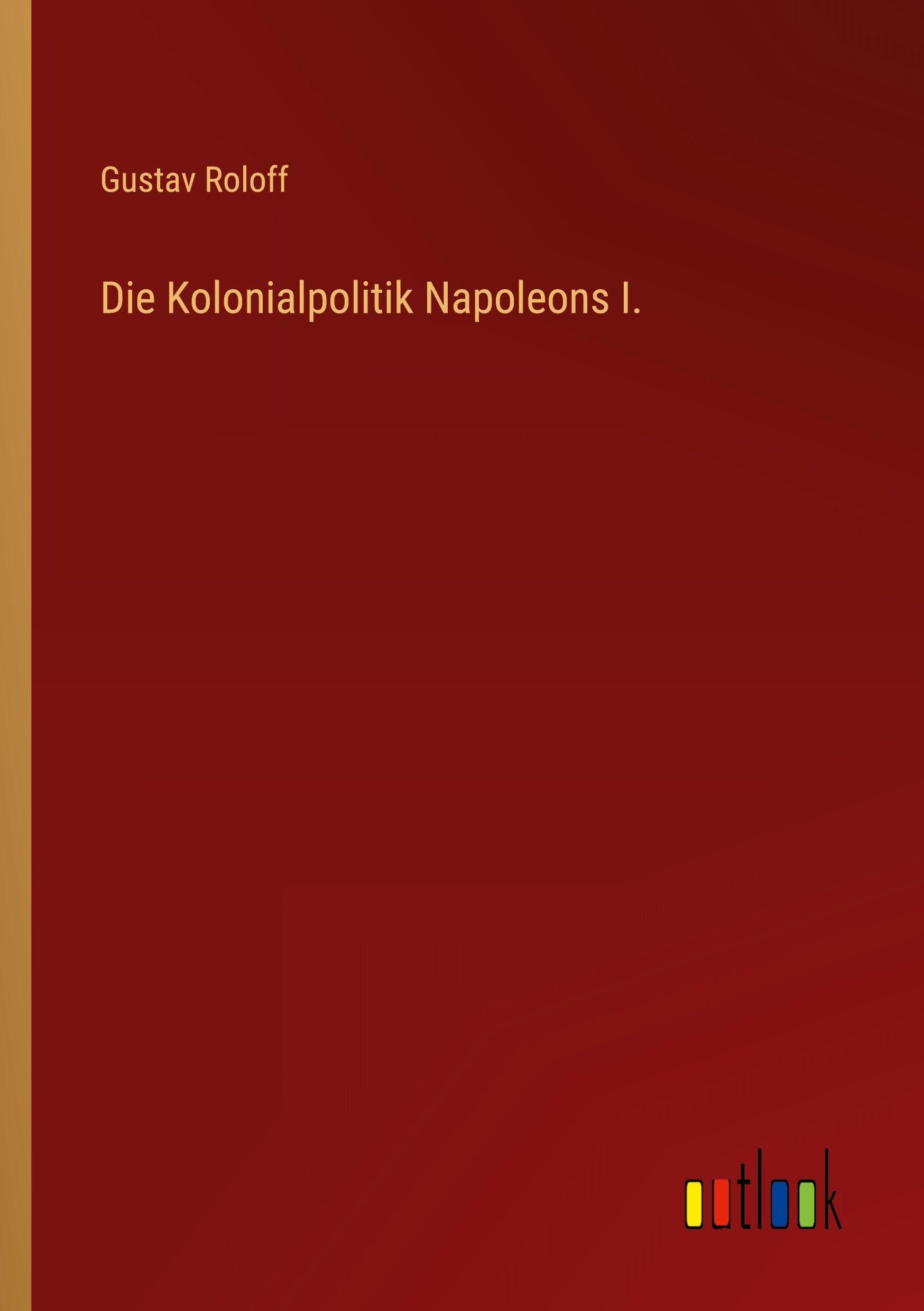 Die Kolonialpolitik Napoleons I.
