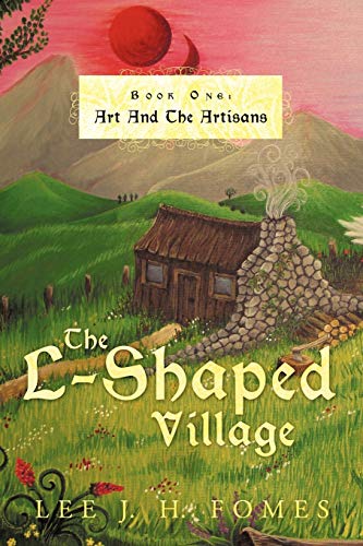 The L-Shaped Village: Book One: Art And The Artisans