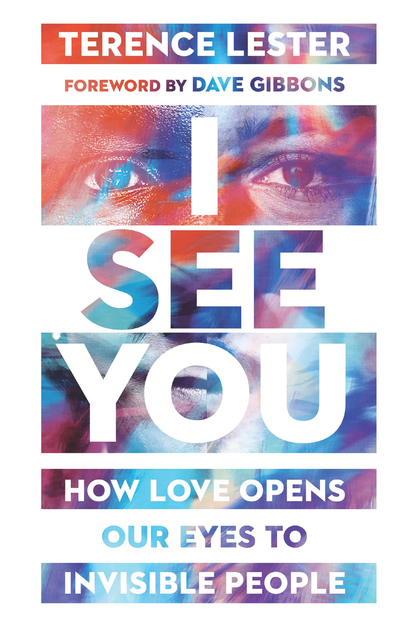 Terence Lester I See You, How Love Opens Our Eyes To Invisible People