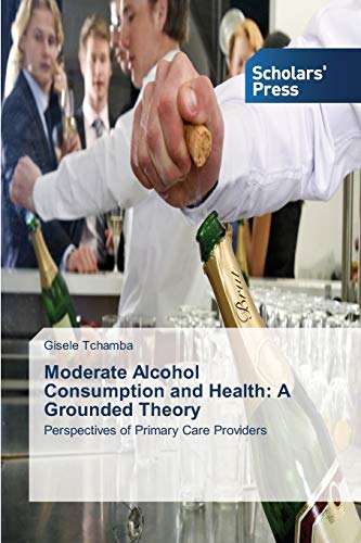 Moderate Alcohol Consumption and Health: A Grounded Theory: Perspectives of Primary Care Providers