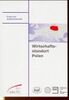 Wirtschaftsstandort Polen. Ein Handbuch für Geschäftspraxis und Investitionen mit umfangreichem Adressenteil und Musterverträgen