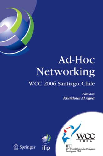 Ad-Hoc Networking: IFIP 19th World Computer Congress, TC-6, IFIP Interactive Conference on Ad-Hoc Networking, August 20-25, 2006, Santiago, Chile ... and Communication Technology, Band 212)